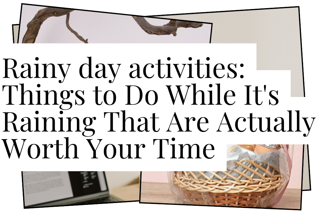 Rainy day activities